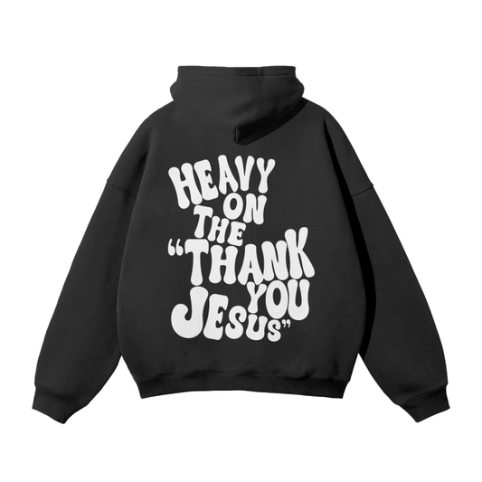 Heavy on the Thank You Jesus Hoodie - White Text