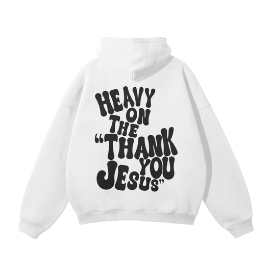 Heavy on the Thank You Jesus Hoodie